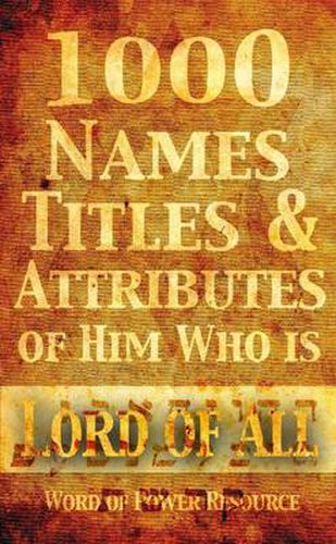 Cover image for 1000 Names, Titles, & Attributes of Him Who is Lord of All