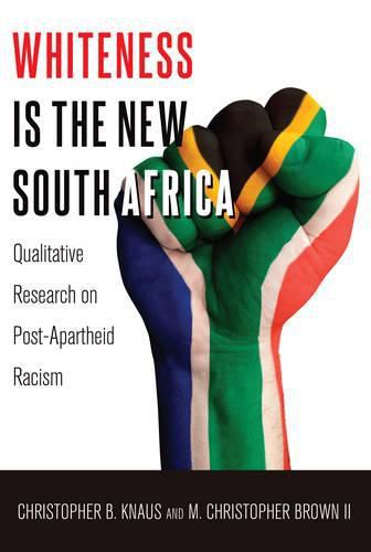 Whiteness Is the New South Africa: Qualitative Research on Post-Apartheid Racism