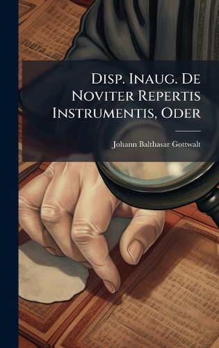 Cover image for Disp. Inaug. De Noviter Repertis Instrumentis, Oder