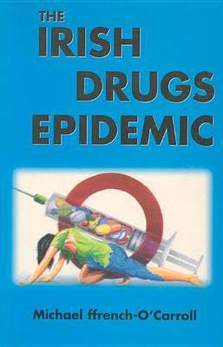 Cover image for The Irish Drugs Epidemic