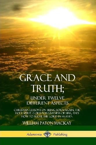 Grace and Truth; Under Twelve Different Aspects