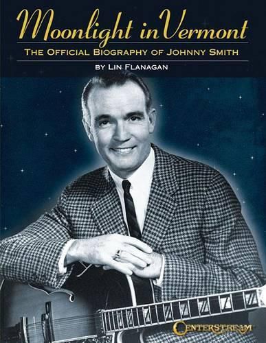 Cover image for Moonlight in Vermont: The Official Biography of Johnny Smith