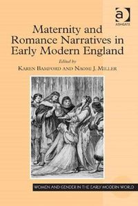 Cover image for Maternity and Romance Narratives in Early Modern England