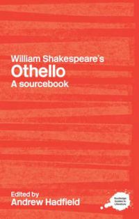 Cover image for William Shakespeare's Othello: A Routledge Study Guide and Sourcebook