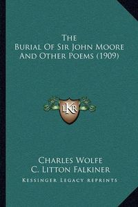 Cover image for The Burial of Sir John Moore and Other Poems (1909)