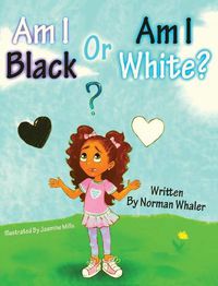 Cover image for Am I Black or Am I White?