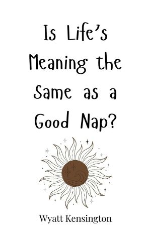 Is Life's Meaning the Same as a Good Nap?