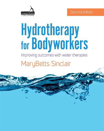 Cover image for Hydrotherapy for Bodyworkers: Improving outcomes with water therapies
