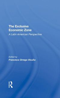 Cover image for The Exclusive Economic Zone: A Latin American Perspective