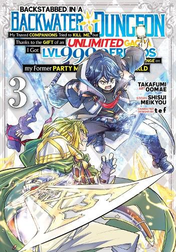 Cover image for Backstabbed in a Backwater Dungeon: My Party Tried to Kill Me, But Thanks to an Infinite Gacha I Got LVL 9999 Friends and Am Out For Revenge (Manga) Vol. 3