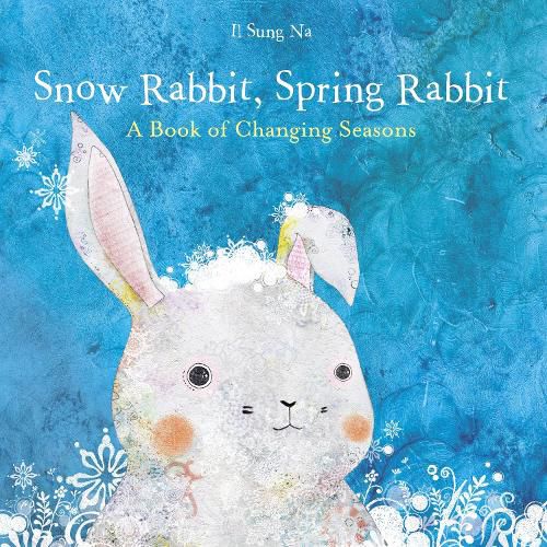 Cover image for Snow Rabbit, Spring Rabbit: A Book of Changing Seasons