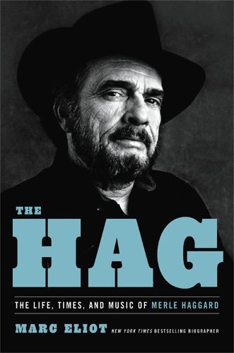 Cover image for The Hag: The Life, Times, and Music of Merle Haggard