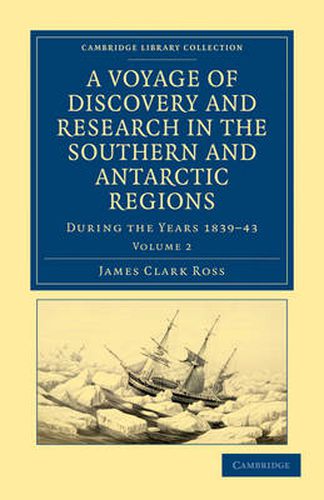 Cover image for A Voyage of Discovery and Research in the Southern and Antarctic Regions, during the Years 1839-43