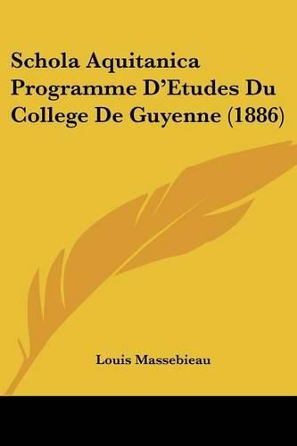 Cover image for Schola Aquitanica Programme D'Etudes Du College de Guyenne (1886)
