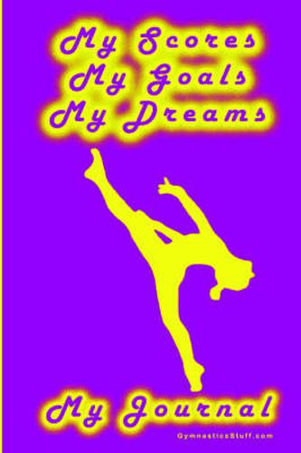 Cover image for Gymnastics Journal... My Scores, My Goals, and My Dreams