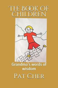 Cover image for The Book of Children: Grandma's Words of Wisdom