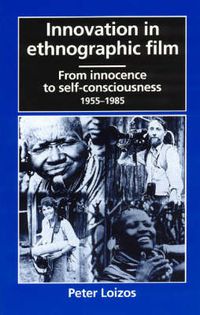 Cover image for Innovation in Ethnographic Film: From Innocence to Self-Consciousness, 1955-1985