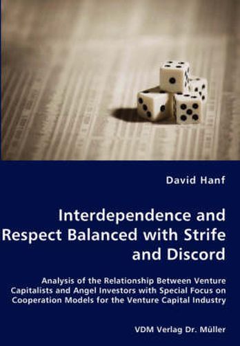 Cover image for Interdependence and Respect Balanced with Strife and Discord- Analysis of the Relationship Between Venture Capitalists and Angel Investors with Special Focus on Cooperation Models for the Venture Capital Industry