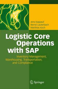 Cover image for Logistic Core Operations with SAP: Inventory Management, Warehousing, Transportation, and Compliance