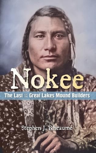 Cover image for Nokee, The Last of the Great Lakes Mound Builders