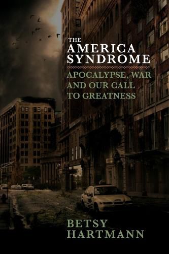 The American Syndrome: Apocalypse, War and Our Call to Greatness