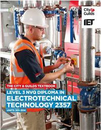 Cover image for The City & Guilds Textbook: Level 3 NVQ Diploma in Electrotechnical Technology 2357 Units 301-304