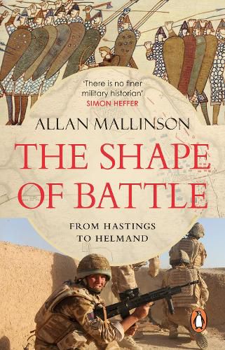 The Shape of Battle: Six Campaigns from Hastings to Helmand
