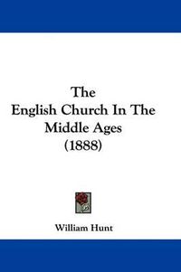 Cover image for The English Church in the Middle Ages (1888)