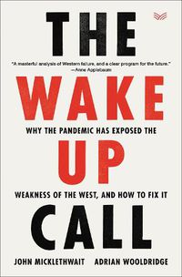 Cover image for The Wake-Up Call: Why the Pandemic Has Exposed the Weakness of the West, and How to Fix It