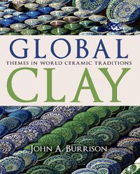 Cover image for Global Clay: Themes in World Ceramic Traditions