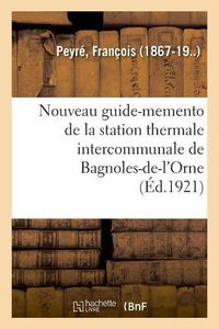 Cover image for Nouveau Guide-Memento de la Station Thermale Intercommunale de Bagnoles-De-l'Orne