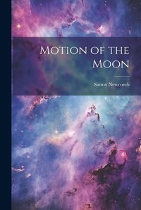 Cover image for Motion of the Moon