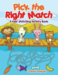 Cover image for Pick the Right Match: A Kids' Matching Activity Book