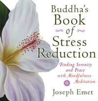 Cover image for Buddha'S Book of Stress Reduction: Finding Serenity and Peace with Mindfulness Meditation
