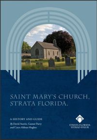 Cover image for Saint Mary's Church, Strata Florida / Eglwys y Santes Fair, Ystrad Fflur