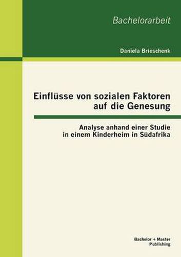 Cover image for Einflusse von sozialen Faktoren auf die Genesung: Analyse anhand einer Studie in einem Kinderheim in Sudafrika