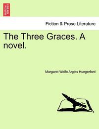 Cover image for The Three Graces. a Novel.