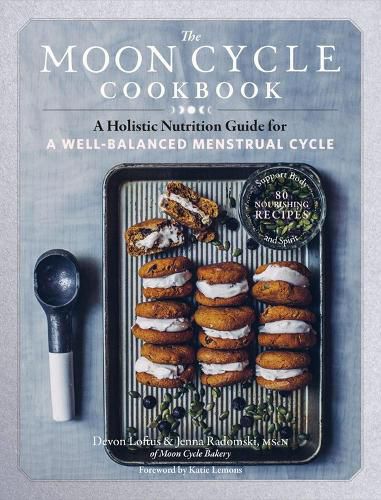 Cover image for Moon Cycle Cookbook: A Holistic Nutrition Guide for a Well-Balanced Menstrual Cycle