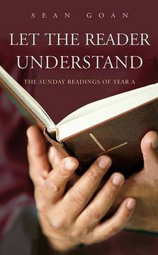 Cover image for Let the Reader Understand: The Sunday Readings of Year A