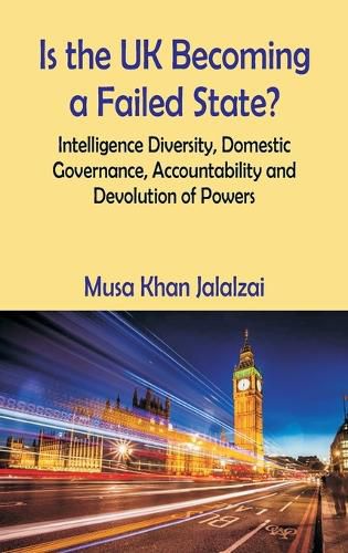 Cover image for Is the UK Becoming a Failed State? Intelligence Diversity, Domestic Governance, Accountability and Devolution of Powers