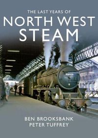 Cover image for The Last Years Of North West Steam