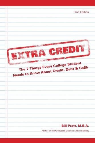 Cover image for Extra Credit 2nd Edition: The 7 Things Every College Student Needs to Know About Credit, Debt & Ca$h