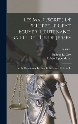 Cover image for Les Manuscrits De Philippe Le Geyt, Ecuyer, Lieutenant-Bailli De L'ile De Jersey