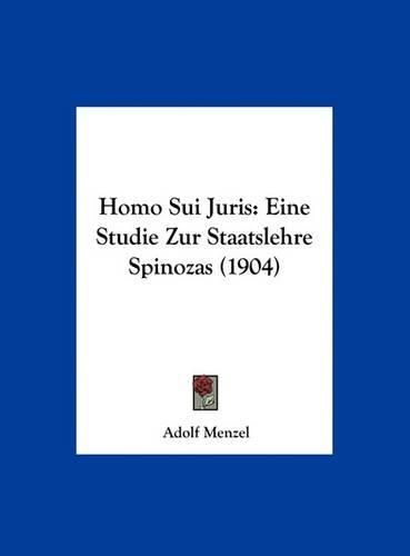 Cover image for Homo Sui Juris: Eine Studie Zur Staatslehre Spinozas (1904)