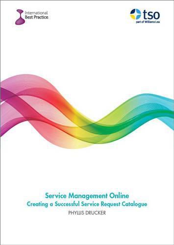 Service management online: creating a successful service request catalogue.