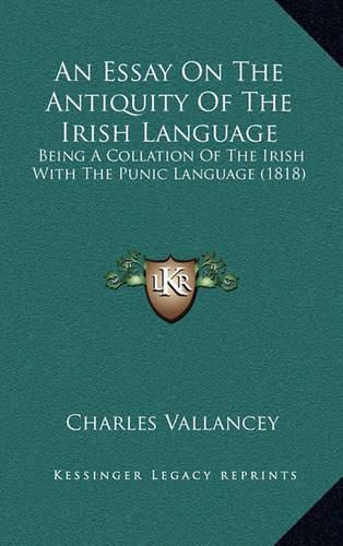 An Essay on the Antiquity of the Irish Language: Being a Collation of the Irish with the Punic Language (1818)