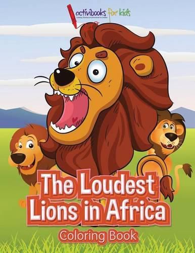 Cover image for The Loudest Lions in Africa Coloring Book