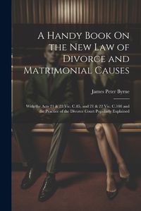 Cover image for A Handy Book On the New Law of Divorce and Matrimonial Causes