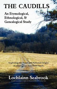 Cover image for The Caudills: An Etymological, Ethnological, & Genealogical Study