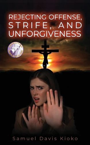 Cover image for Rejecting Offense, Strife and Unforgiveness